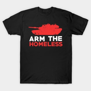 Arm The Homeless - Stop Homelessness Lives Matter T-Shirt